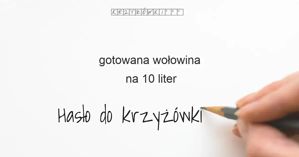 Gotowana wołowina jako danie krzyżówka - poznaj odpowiedź na zagadkę
