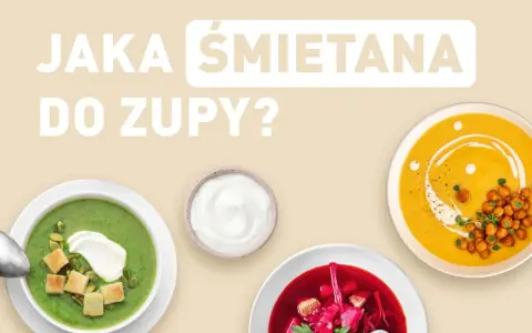 Jaka śmietana do zupy? Odkryj najlepsze opcje dla każdej potrawy
