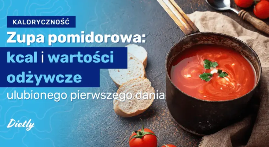 Zupa pomidorowa ile kalorii – jak uniknąć niezdrowych wyborów?