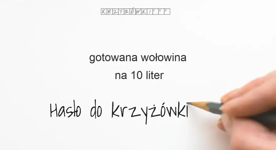 Gotowana wołowina jako danie krzyżówka - poznaj odpowiedź na zagadkę